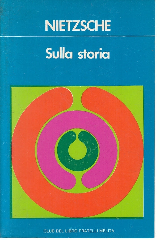 LZ- SULLA STORIA - NIETZSCHE - FRATELLI MELITA- CLUB DEL LIBRO-- 1981- B- ZFS146