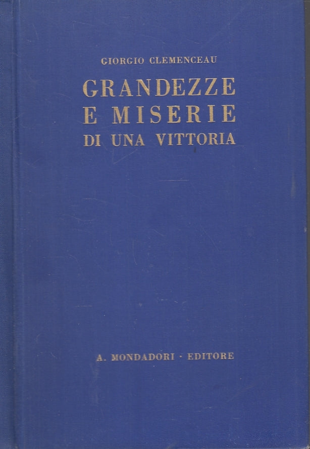 LS- GRANDEZZE E MISERIE DI UNA VITTORIA- CLEMENCEAU- MONDADORI--- 1930- C-ZFS317