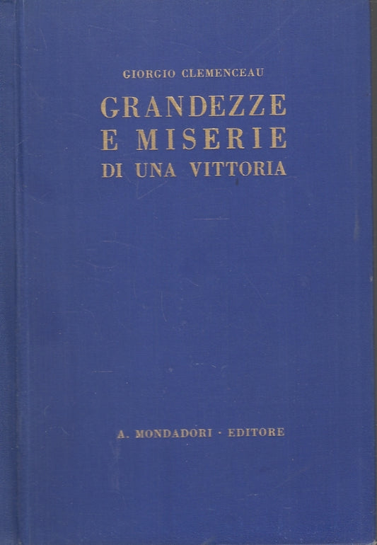 LS- GRANDEZZE E MISERIE DI UNA VITTORIA- CLEMENCEAU- MONDADORI--- 1930- C-ZFS317