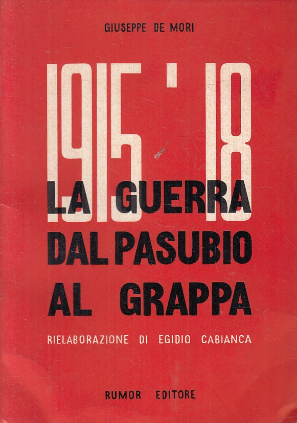 LS- 1915/18 LA GUERRA DAL PASUBIO AL GRAPPA - DE MORI- RUMOR--- 1958- B- ZFS317