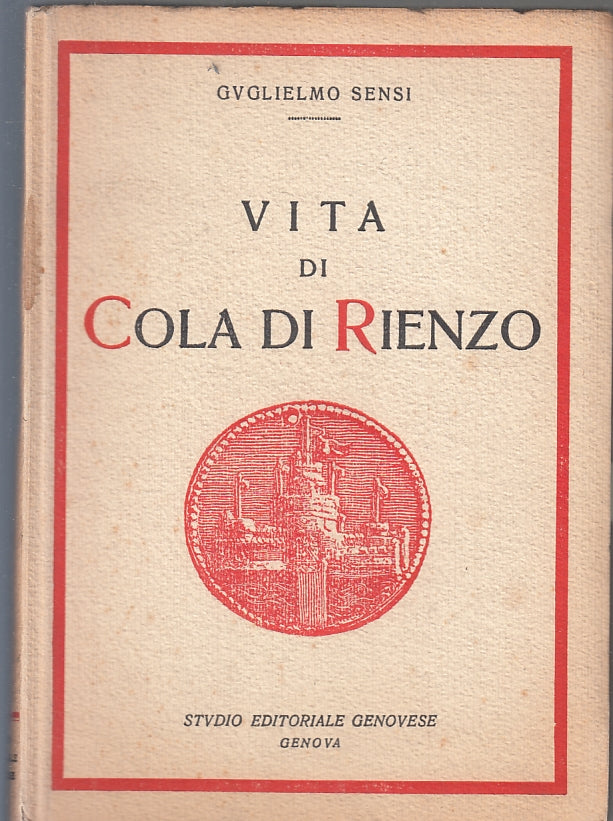 LS- VITA DI COLA DI RIENZO - GUGLIELMO SENSI - STUDIO ED. GENOVESE---- B- ZFS317