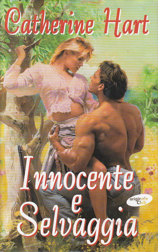 LN- INNOCENTE E SELVAGGIA- CATHERINE HART- ORIGINALE CLUB --- 2000 - CS - ZFS438