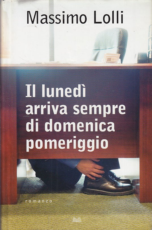 LN- IL LUNEDI' ARRIVA DOMENICA POMERIGGIO- LOLLI- MONDOLIBRI--- 2009- CS- ZDS454