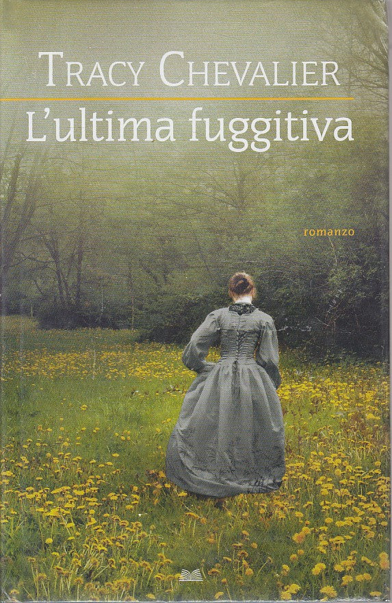 LN- L'ULTIMA FUGGITIVA - TRACY CHEVALIER - MONDOLIBRI --- 2013 - CS - ZDS215