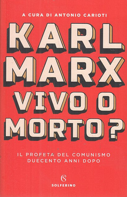 LS- KARL MARX VIVO O MORTO? COMUNISMO - CARIOTI - SOLFERINO--- 2018- B- YFS665