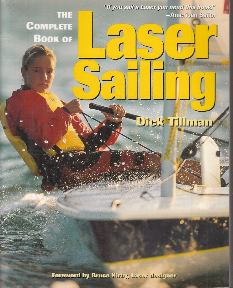 LZ- THE COMPLETE BOOK OF LASER SAILING - TILLMAN KIRBY ---- 2000 - B - ZFS638