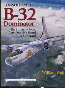 LM- B-32 DOMINATOR - WILLIAM WOLF- SCHIFFER MILITARY HISTORY--- 2006- CS- ZDS547
