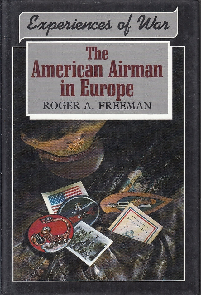 LM- THE AMERICAN AIRMAN IN EUROPE EXPERIENCES OF WAR - FREEMAN- 1991- CS- ZFS123