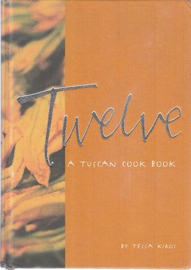 LK- TWELVE A TUSCAN COOK BOOK - TESSA KYROS - TESSA KYROS --- 2003 - C - ZFS287