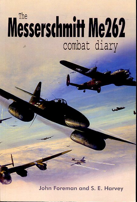 LM- MESSERSCHMITT ME262 COMBAT DIARY - FOREMANN HARVEY ---- 1995 - B - MLT1