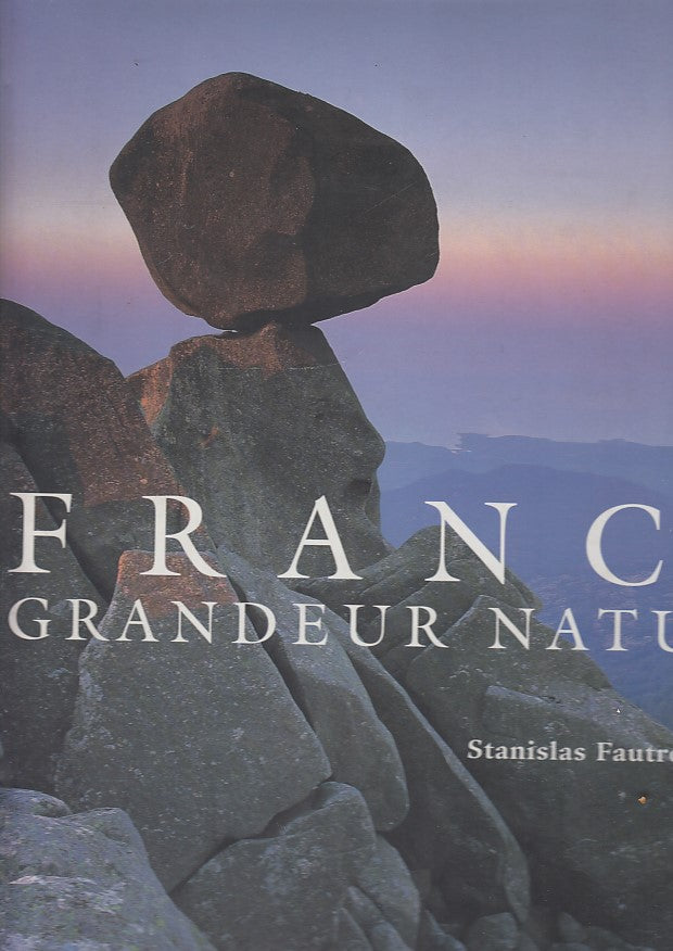 LV- FRANCE GRANDEUR NATURE- STANISLAS FAUTRE'- LAROUSSE--- 2004- CS- TDS125