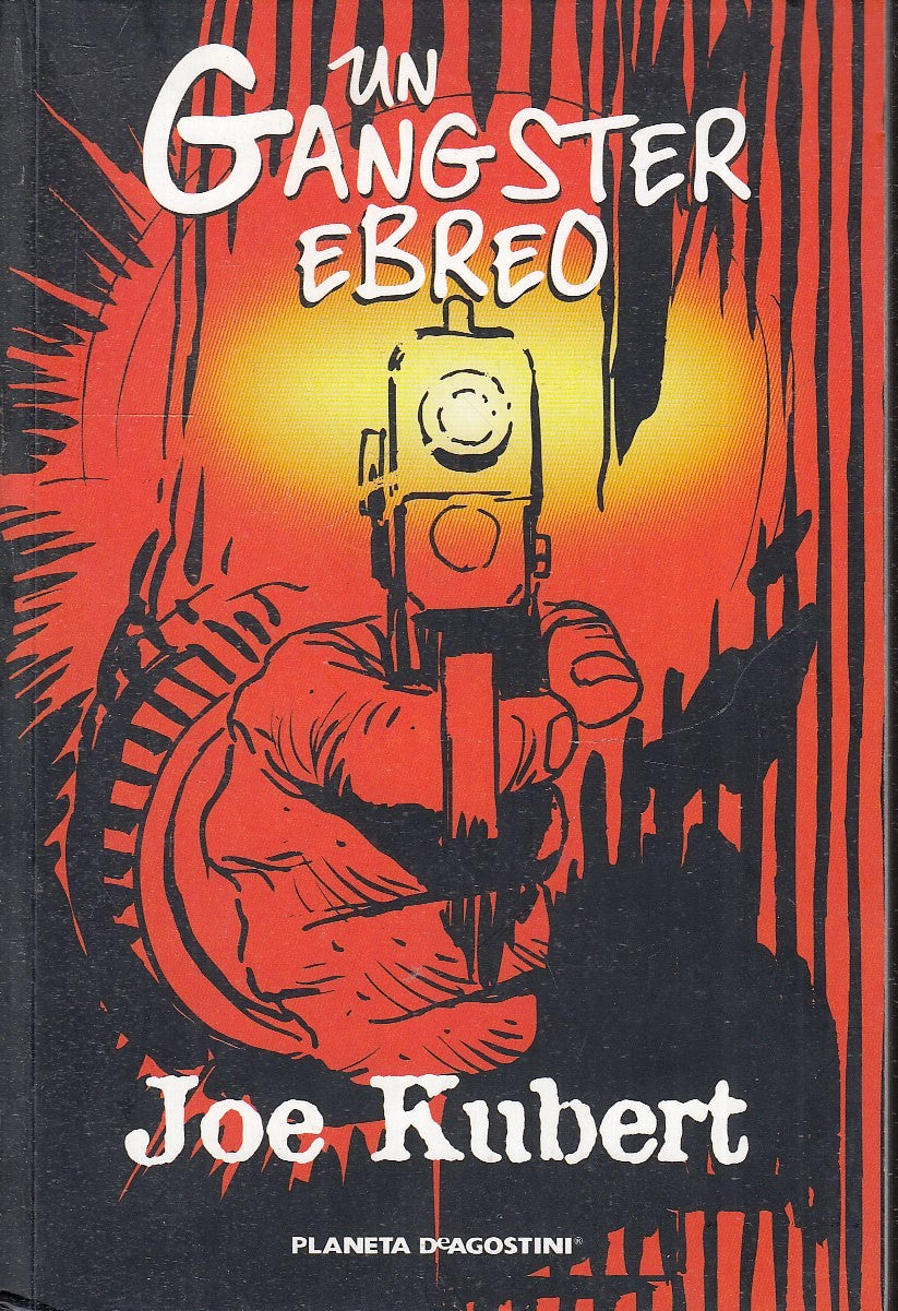 LB- UN GANGSTER EBREO - JOE KUBERT - PLANETA DeAGOSTINI --- 2007 - B - VHX