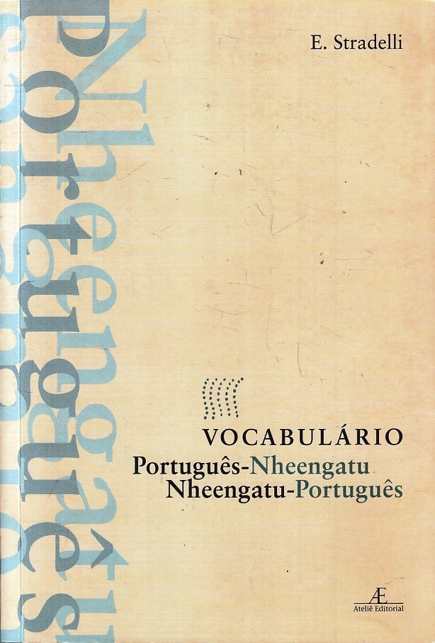 LZ- VOCABULARIO PORTUGUES NHEENGATU - STRADELLI - ATELIE ED. --- 2014- B- ZFS215