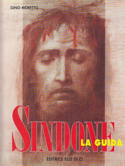 LD- SINDONE LA GUIDA - GINO MORETTO - EDITRICE ELLE DI CI --- 1996- B- YFS654