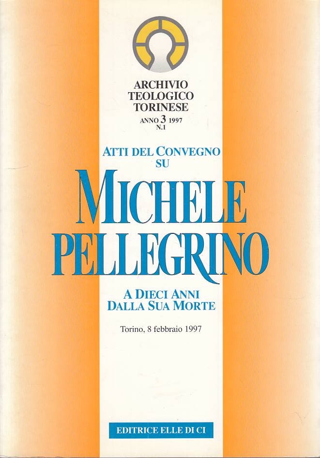 LS- ATTI CONVEGNO MICHELE PELLEGRINO DIECI ANNI MORTE-- LDC--- 1997 - B - YTS327