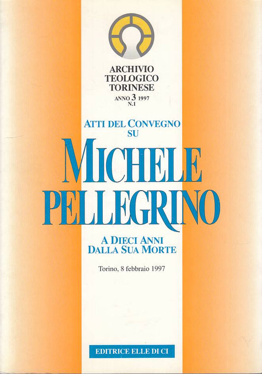 LS- ATTI CONVEGNO MICHELE PELLEGRINO DIECI ANNI MORTE-- LDC--- 1997 - B - YTS327