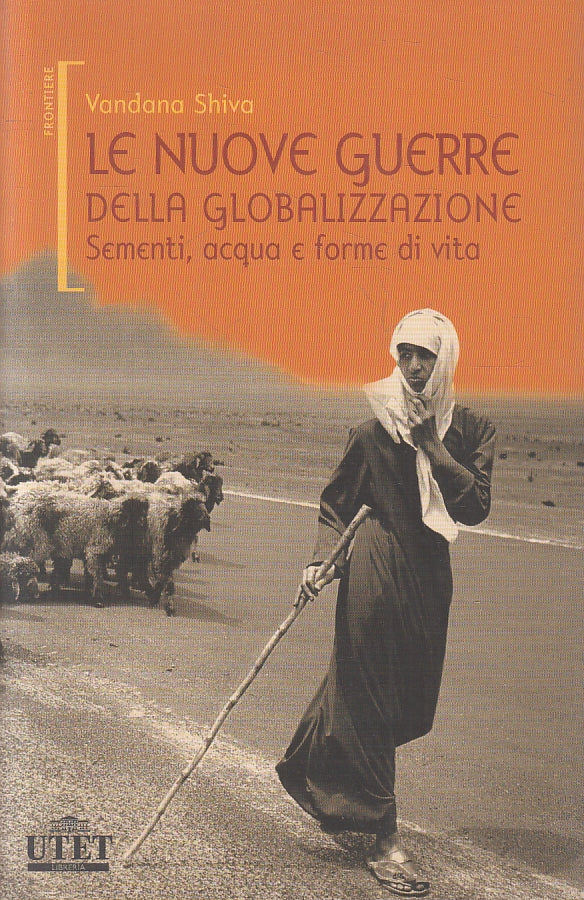 LS- LE NUOVE GUERRE DELLA GLOBALIZZAZIONE- VANDANA SHIVA- UTET--- 2005- B- ZFS93