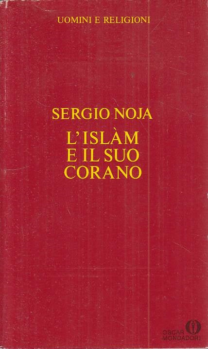 LS- L'ISLAM E IL SUO CORANO - NOJA - MONDADORI -- 1a ED. - 1988 - B - YFS326