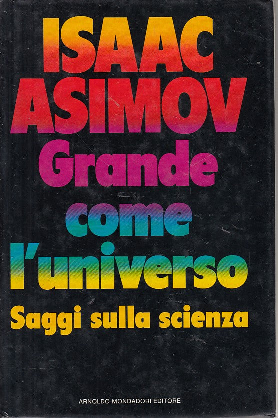 LZ- GRANDE COME L'UNIVERSO - ASIMOV - MONDADORI -- 1a ED. - 1990 - CS- YDS198