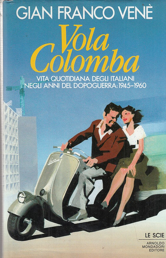 LZ- VOLA COLOMBA DOPOGUERRA DEGLI ITALIANI- VENE'- MONDADORI--- 1990- CS- ZDS234