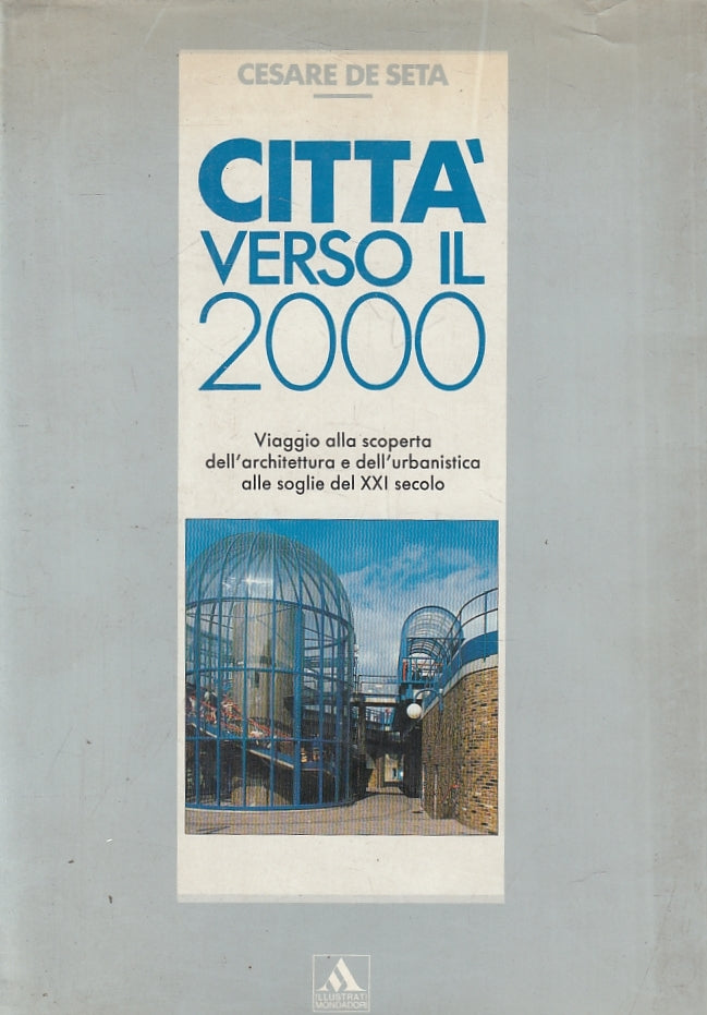 LS- CITTA' VERSO IL 2000 - CESARE DE SETA - MONDADORI --- 1990 - CS - ZTT115