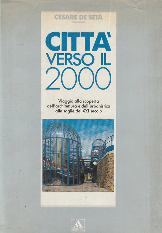 LS- CITTA' VERSO IL 2000 - CESARE DE SETA - MONDADORI --- 1990 - CS - ZTT115