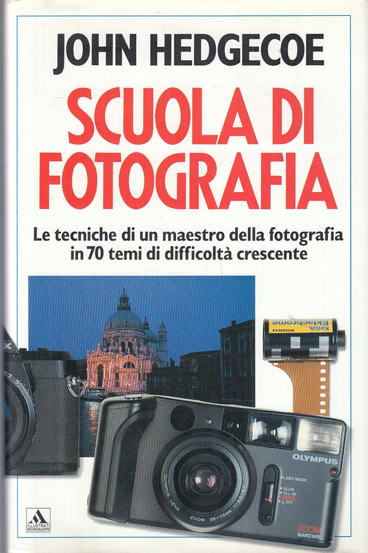 LZ- SCUOLA DI FOTOGRAFIA- JOHN HEDGECOE- MONDADORI- ILLUSTRATI-- 1993- CS-ZFS277