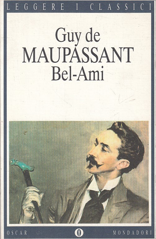 LN- BEL AMI - MAUPASSANT - MONDADORI - CLASSICI - 1a ED. - 1994 - B - ZFS400