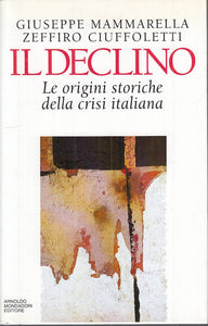 LS- IL DECLINO ORIGINI STORICHE CRISI ITALIANA-- MONDADORI--- 1996 - CS - YTS608