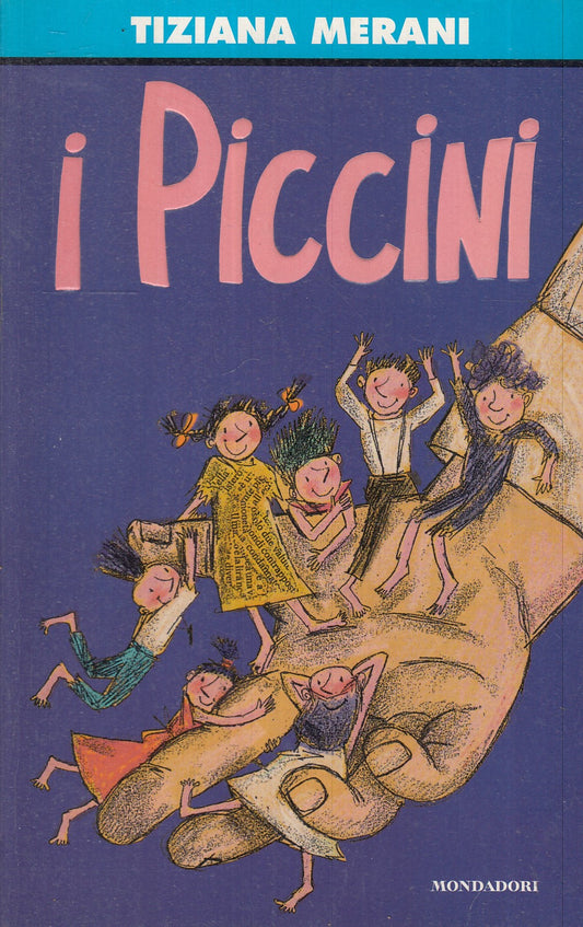 LB- I PICCINI - TIZIANA MERANI - MONDADORI -- 1a ED. - 1997 - B - XFS