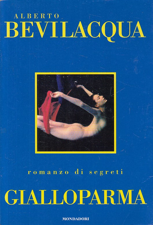 LN- GIALLOPARMA - ALBERTO BEVILACQUA - MONDADORI - 1a ED. -- 1997 - B - WPR