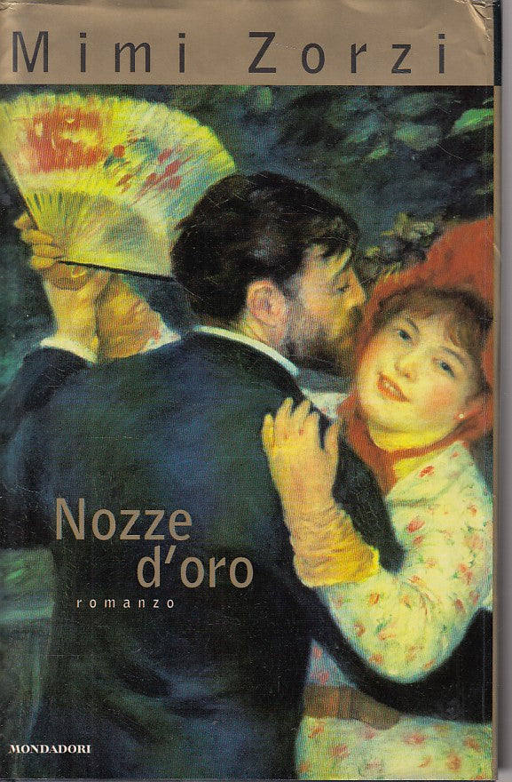 LN- NOZZE D'ORO - MIMI ZORZI - MONDADORI - SCRITTORI -- 1998 - CS - ZFS298