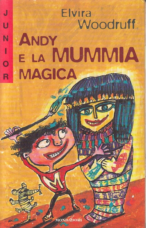 LB- ANDY E LA MUMMIA MAGICA- ELVIRA WOODRUFF- MONDADORI- JUNIOR-- 1998- B-ZFS225