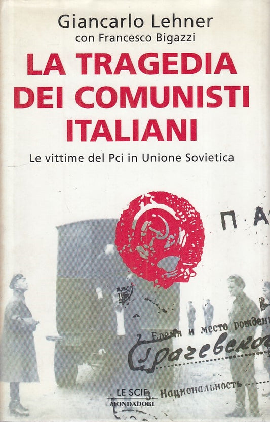 LS- TRAGEDIA DEI COMUNISTI ITALIANI -- MONDADORI -- 1a ED. - 2000 - CS - ZFS243