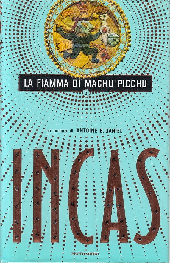 LN- INCAS N.3 FIAMMA DI MACHU PICCHU - DANIEL - MONDADORI --- 2001 - CS - YFS326