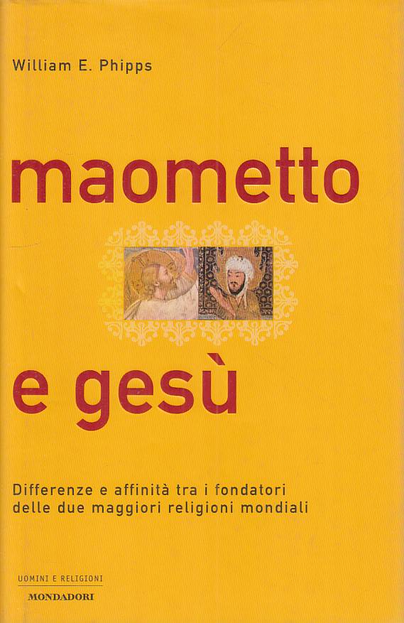 LS- MAOMETTO E GESU' - PHIPPS - MONDADORI -- 1a ED. - 2002 - CS - ZFS541