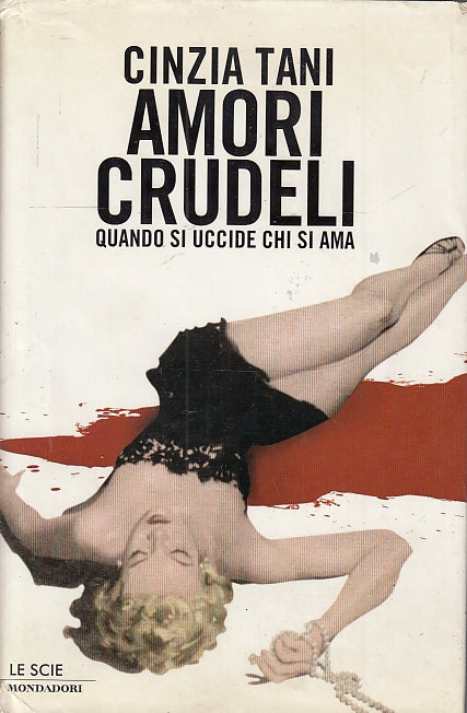 LG- AMORI CRUDELI - CINZIA TANI - MONDADORI - SCIE -- 2003- CS- YFS385