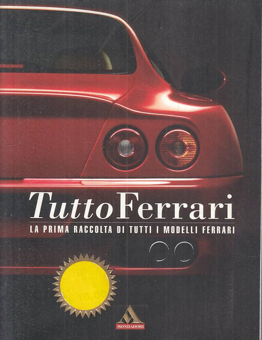 LZ- TUTTO FERRARI TUTTI I MODELLI -- MONDADORI -- 1a ED. - 2004 - B - YFS564