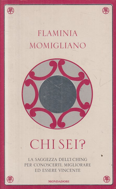 LS- CHI SEI? SAGGEZZA I CHING - MOMIGLIANO - MONDADORI --- 2003 - B - YFS12