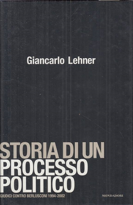 LS- STORIA DI UN PROCESSO POLITICO - LEHNER - MONDADORI --- 2003 - CS - ZTS45