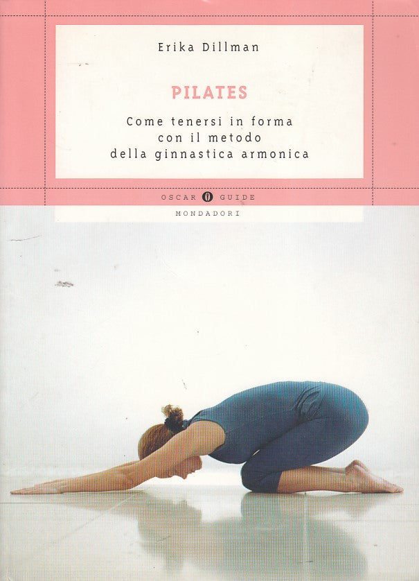 LC- PILATES TENERSI IN FORMA- DILLMAN- MONDADORI- GUIDE- 1a ED.- 2003- B- ZDS216