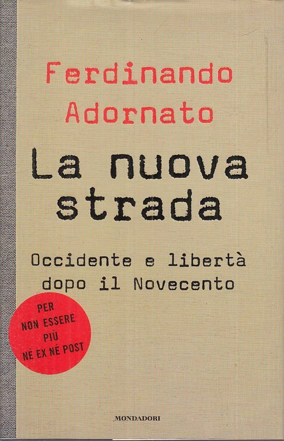 LS- LA NUOVA STRADA OCCIDENTE LIBERTA'- ADORNATO- MONDADORI--- 2003- CS - ZTS457