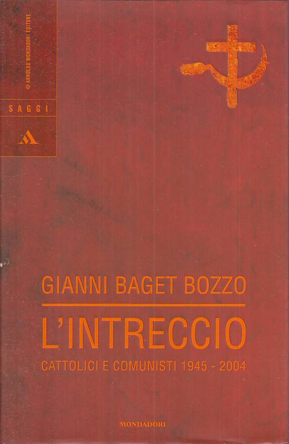 LS- L'INTRECCIO CATTOLICI E COMUNISTI 1945/2004-- MONDADORI--- 2004- CS - YTS194