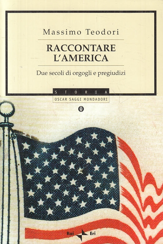 LS-RACCONTARE L'AMERICA - TEODORI - MONDADORI - OSCAR STORIA -- 2005 - B- ZFS191