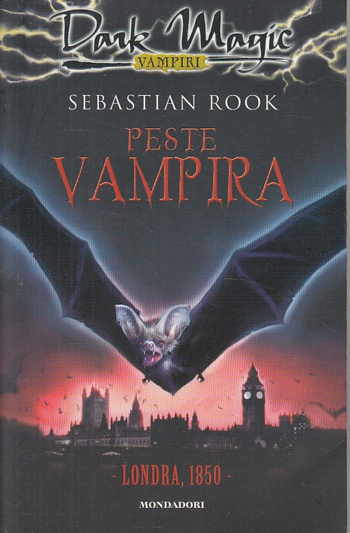 LN- PESTE VAMPIRA LONDRA 1850 - ROOK - MONDADORI- DARK MAGIC-- 2006 - B - ZFS392