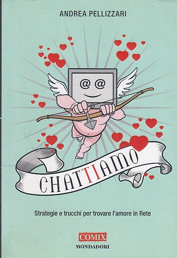 LN- CHATTIAMO AMORE IN RETE- PELLIZZARI- MONDADORI-- 1a ED.- 2007- B- ZFF244