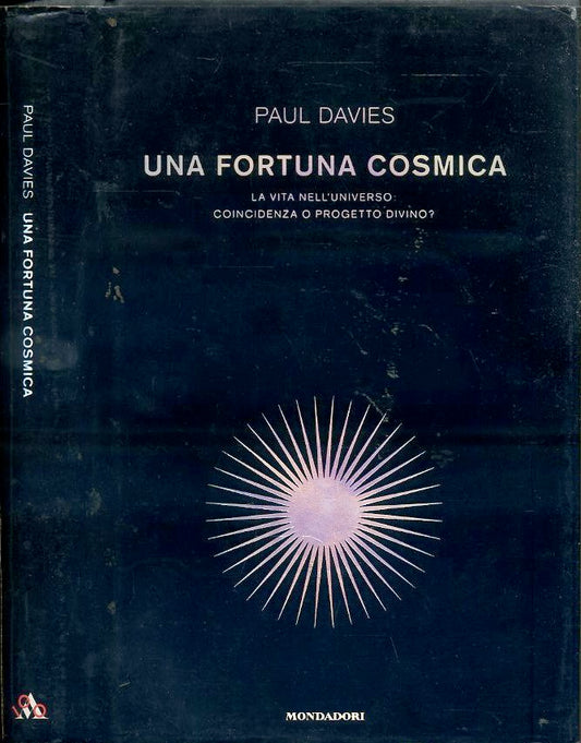 LZ- UNA FORTUNA COSMICA - PAUL DAVIES- MONDADORI- SAGGI- 1a ED.- 2007- CS- XFS51