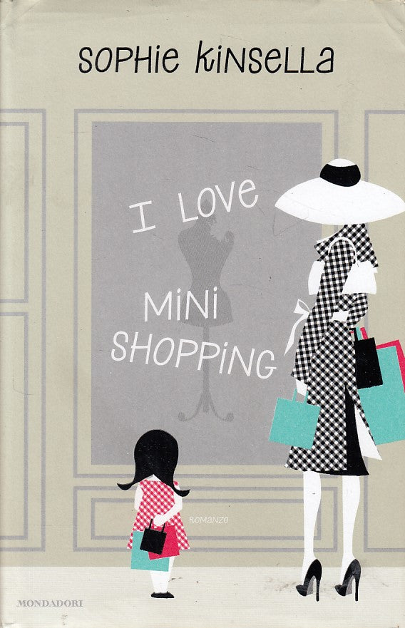 LN- I LOVE MINI SHOPPING - KINSELLA - MONDADORI - OMNIBUS -- 2010 - CS - ZFS452