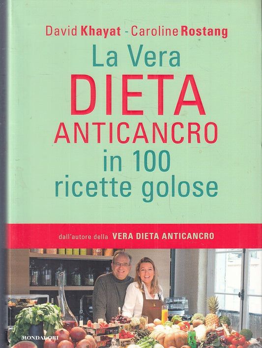 LK- LA VERA DIETA ANTICANCRO IN 100 RICETTE GOLOSE-- MONDADORI--- 2012- B-ZFS530