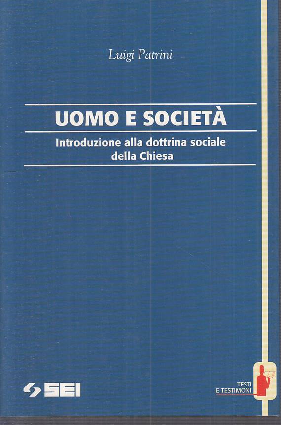 LS- UOMO E SOCIETA' DOTTRINA SOCIALE CHIESA- PATRINI - SEI --- 1995 - B - ZTS312